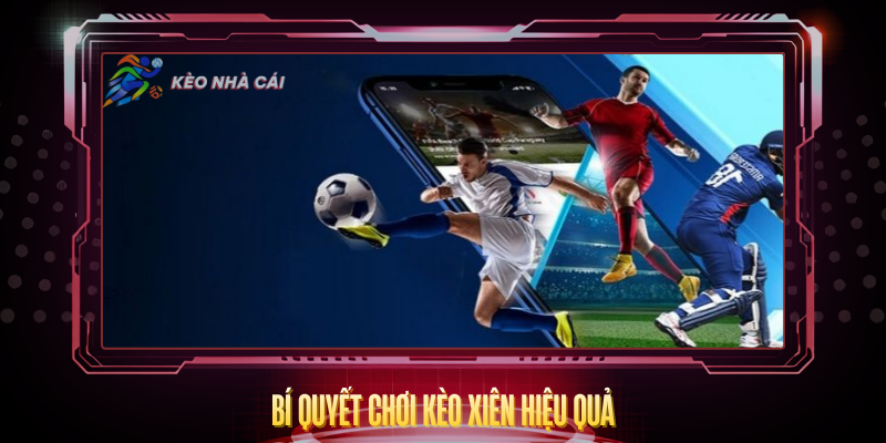 Bi Quyet Choi Keo Xien Hieu Qua