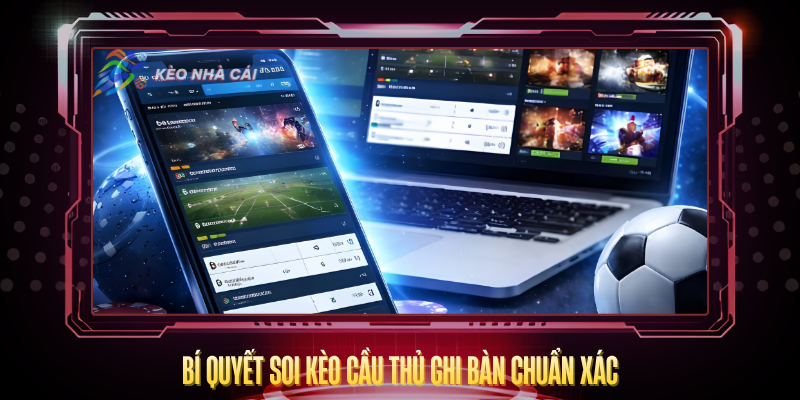 Bi Quyet Soi Keo Cau Thu Ghi Ban Chuan Xac