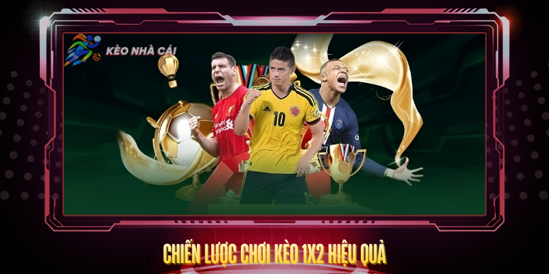 Chien Luoc Choi Keo 1X2 Hieu Qua
