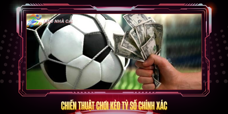 Chien Thuat Choi Keo Ty So Chinh Xac