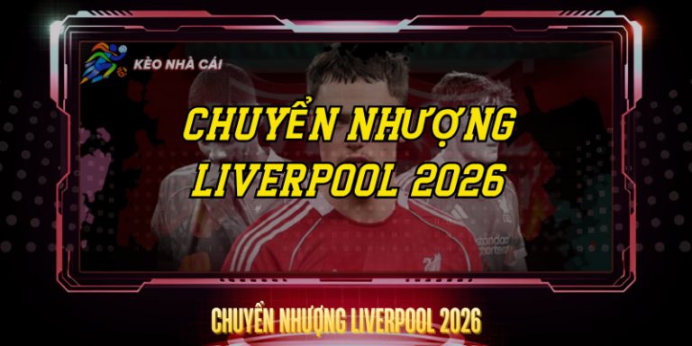 Chuyen Nhuong Liverpool 2026