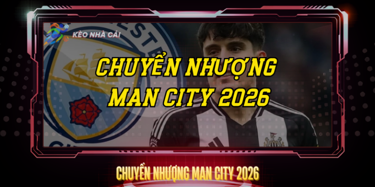 Chuyen Nhuong Man City 2026