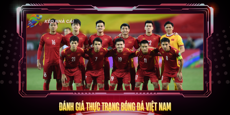 Danh Gia Thuc Trang Bong Da Viet Nam