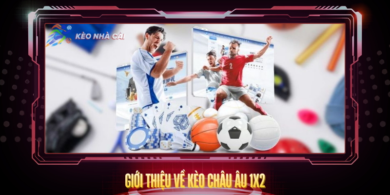 Gioi Thieu Ve Keo Chau Au 1X2 1