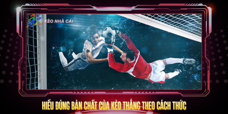 Hieu Dung Ban Chat Cua Keo Thang Theo Cach Thuc