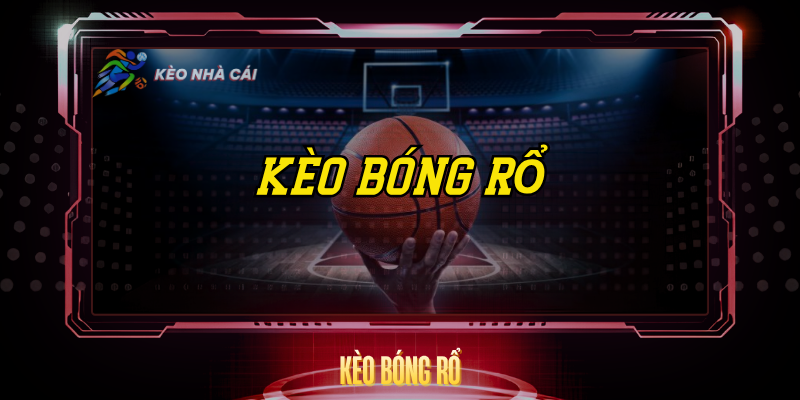 Kèo Bóng Rổ – Cách Đọc Tỷ Lệ Và Chiến Lược Cược Hay 1 Keo Bong Ro