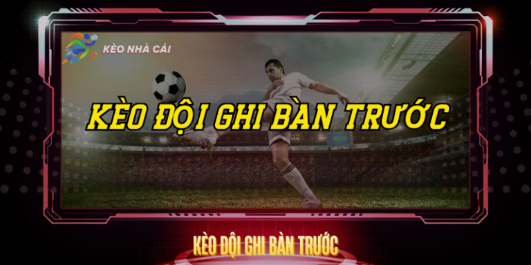 Keo Doi Ghi Ban Truoc