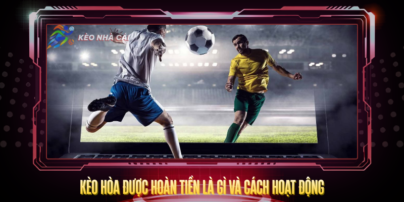 Keo Hoa Duoc Hoan Tien La Gi Va Cach Hoat Dong