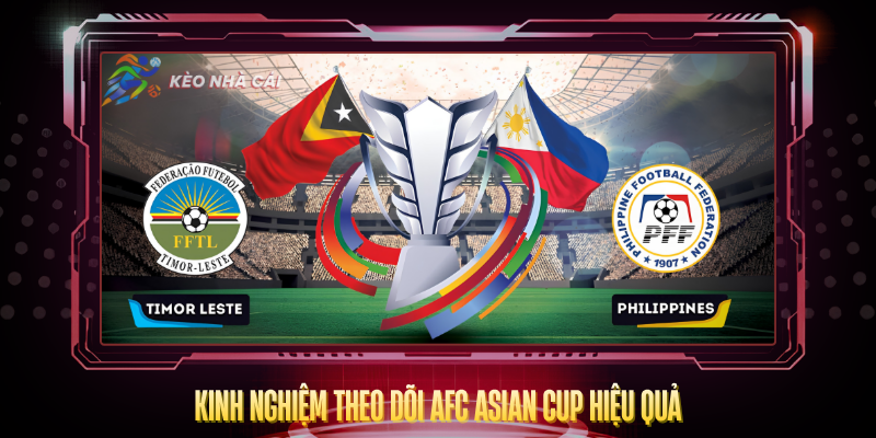 Kinh Nghiem Theo Doi Afc Asian Cup Hieu Qua