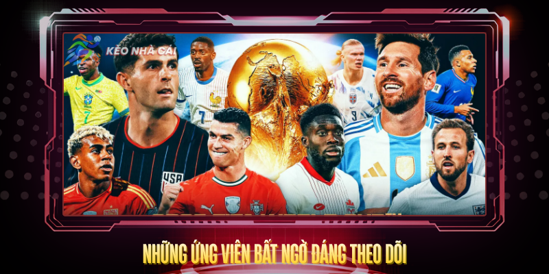 Nhung Ung Vien Bat Ngo Dang Theo Doi