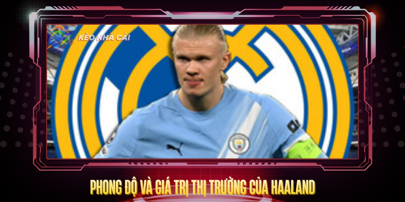 Phong Do Va Gia Tri Thi Truong Cua Haaland