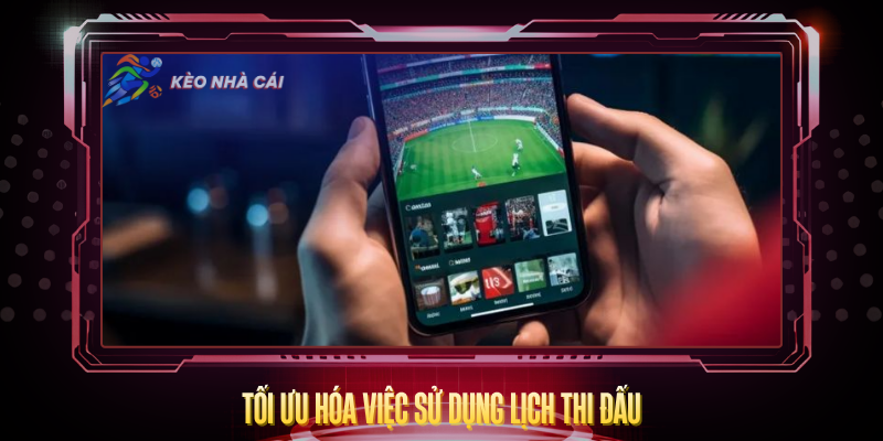 Toi Uu Hoa Viec Su Dung Lich Thi Dau